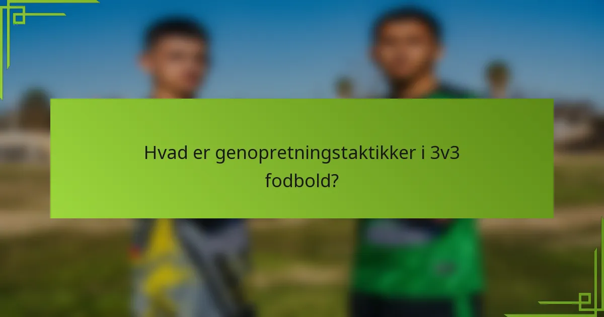 Hvad er genopretningstaktikker i 3v3 fodbold?