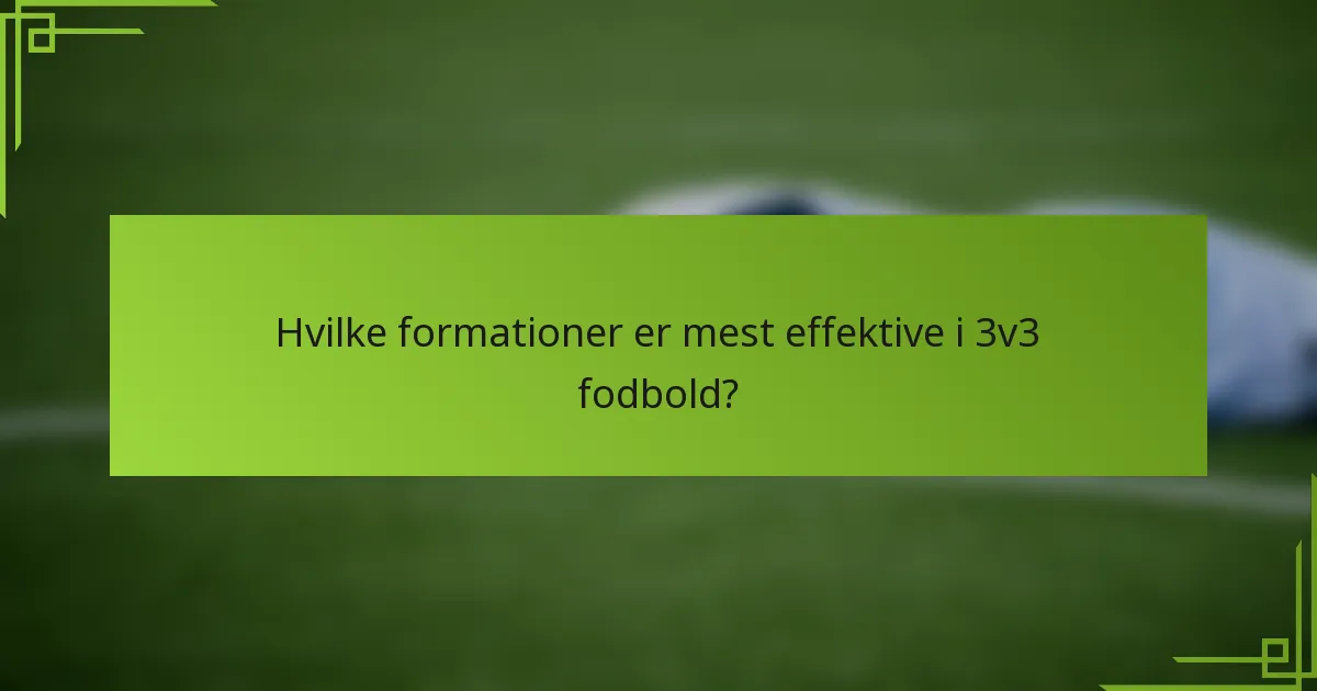 Hvilke formationer er mest effektive i 3v3 fodbold?