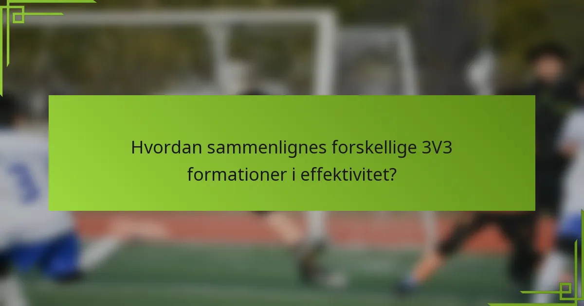Hvordan sammenlignes forskellige 3V3 formationer i effektivitet?